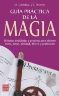 guia practica de la magia: metodos detallados y precisos para obt ener exito, amor, amistad, dinero y proteccion-j. l. caradeau-c. donner-9788479271596 guia practica de la magia: metodos detallados y precisos para obt ener exito, amor, amistad, dinero y proteccion-j. l. caradeau-c. donner-9788479271596