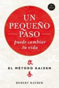 un pequeño paso puede cambiar tu vida: el metodo kaizen -robert maurer-9788479538996 un pequeño paso puede cambiar tu vida: el metodo kaizen -robert maurer-9788479538996