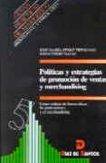 politicas y estrategias de promocion de ventas y merchandising: c omo utilizar de forma eficaz las promociones y el merchandising-jose maria ferre trenzano-jordi ferre nadal-9788479782696 politicas y estrategias de promocion de ventas y merchandising: c omo utilizar de forma eficaz las promociones y el merchandising-jose maria ferre trenzano-jordi ferre nadal-9788479782696