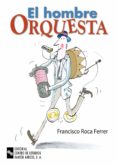 el hombre orquesta-francisco roca ferrer-9788480046596 el hombre orquesta-francisco roca ferrer-9788480046596