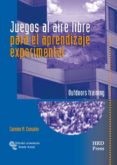 juegos al aire libre para el aprendizaje experimental: outdoors t raining-carmine m. consalvo-9788480047296 juegos al aire libre para el aprendizaje experimental: outdoors t raining-carmine m. consalvo-9788480047296
