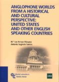 anglophone worlds from a historical and cultural perspective: uni ted states and other english speaking countries-maria luz arroyo vazquez-9788480048996 anglophone worlds from a historical and cultural perspective: uni ted states and other english speaking countries-maria luz arroyo vazquez-9788480048996