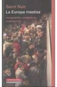 la europa mestiza: inmigracion, ciudadania y codesarrollo-sami nair-9788481098396 la europa mestiza: inmigracion, ciudadania y codesarrollo-sami nair-9788481098396