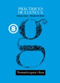 practiques de llengua 8: normativa pura i dura-gemma lluch-montserrat ferrer-9788481317596 practiques de llengua 8: normativa pura i dura-gemma lluch-montserrat ferrer-9788481317596