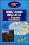 itinerarios insolitos por españa: (mitad norte) (4ª ed)-9788481656596 itinerarios insolitos por españa: (mitad norte) (4ª ed)-9788481656596