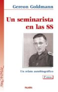 un seminarista en las ss: un relato autobiografico-gereon goldmann-9788482398396 un seminarista en las ss: un relato autobiografico-gereon goldmann-9788482398396