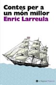 contes per a un mon millor-enric larreula-9788482649696 contes per a un mon millor-enric larreula-9788482649696