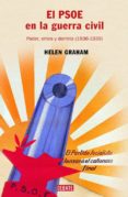 el psoe en la guerra civil: poder, crisis y derrota (1936-1939)-helen graham-9788483066096 el psoe en la guerra civil: poder, crisis y derrota (1936-1939)-helen graham-9788483066096