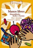 manos libres: manualidades faciles y baratas (2ª ed.)-ana i. gonzalez somoza-francisco j. iglesias gomez-9788483168196 manos libres: manualidades faciles y baratas (2ª ed.)-ana i. gonzalez somoza-francisco j. iglesias gomez-9788483168196