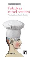 paladear con el cerebro-francisco javier cudeiro mazaira-9788483197196 paladear con el cerebro-francisco javier cudeiro mazaira-9788483197196
