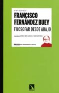 filosofar desde abajo-francisco fernandez buey-9788483198896 filosofar desde abajo-francisco fernandez buey-9788483198896