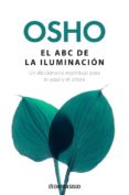 el abc de la iluminacion: un diccionario espiritual para el aqui y el ahora-9788483465196 el abc de la iluminacion: un diccionario espiritual para el aqui y el ahora-9788483465196