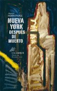 nueva york despues de muerto-antonio hernandez-9788483592496 nueva york despues de muerto-antonio hernandez-9788483592496