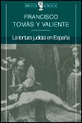 la tortura judicial en españa-francisco tomas y valiente-9788484320296 la tortura judicial en españa-francisco tomas y valiente-9788484320296