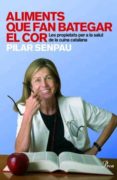 aliments que fan bategar el cor: les propietats per a la salut de la cuina catalana-pilar senpau-9788484370796 aliments que fan bategar el cor: les propietats per a la salut de la cuina catalana-pilar senpau-9788484370796