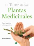el tutor de las plantas medicinales-anne mcintyre-9788484455196 el tutor de las plantas medicinales-anne mcintyre-9788484455196
