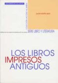 los libros impresos antiguos-julian martin abad-9788484482796 los libros impresos antiguos-julian martin abad-9788484482796