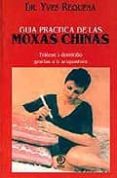 guia practica de moxas chinas: tratese a domicilio gracias a la a cupuntura-yves requena-9788485805396 guia practica de moxas chinas: tratese a domicilio gracias a la a cupuntura-yves requena-9788485805396