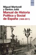 manual de historia politica y social de españa (1808-2011)-miguel martorell-santos julia-9788490063996 manual de historia politica y social de españa (1808-2011)-miguel martorell-santos julia-9788490063996