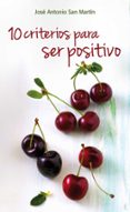 10 criterios para ser positivo-jose antonio san martin-9788490231296 10 criterios para ser positivo jose antonio san martin 9788490231296