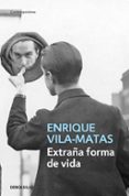 extraña forma de vida-enrique vila-matas-9788490321096 extraña forma de vida-enrique vila-matas-9788490321096