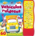 vehiculos ruidosos (60 sonidos)-9788490371596 vehiculos ruidosos (60 sonidos)-9788490371596