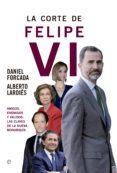 la corte de felipe vi-daniel forcada-alberto lardies-9788490604496 la corte de felipe vi-daniel forcada-alberto lardies-9788490604496