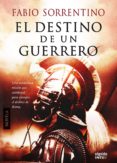 el destino de un guerrero (ebook)-fabio sorrentino-9788490670996 el destino de un guerrero (ebook)-fabio sorrentino-9788490670996