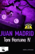 toni romano iv: adios princesa-juan madrid-9788490702796 toni romano iv: adios princesa-juan madrid-9788490702796