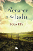 renacer a tu lado-lola rey-9788490706596 renacer a tu lado-lola rey-9788490706596