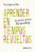 aprender en tiempos revueltos-juan ignacio pozo-9788491042396 aprender en tiempos revueltos-juan ignacio pozo-9788491042396