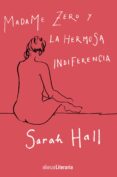 madame zero y la hermosa indiferencia-sarah hall-9788491812296 madame zero y la hermosa indiferencia-sarah hall-9788491812296