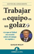 trabajar en equipo es un golazo-quique wolff-9788492452996 trabajar en equipo es un golazo-quique wolff-9788492452996