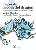en pos de la cola del dragon: el metodo del dr. manaka para equilibrar yin-yang-yoshio manaka-kazuko itaya-9788492470396 en pos de la cola del dragon: el metodo del dr. manaka para equilibrar yin-yang-yoshio manaka-kazuko itaya-9788492470396