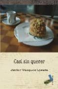 casi sin querer-javier vazquez losada-9788492528196 casi sin querer javier vazquez losada 9788492528196