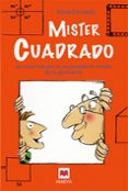 mister cuadrado: un recorrido por el sorprendente mundo de la geometria-anna cerasoli-9788492695096 mister cuadrado: un recorrido por el sorprendente mundo de la geometria-anna cerasoli-9788492695096