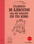cuaderno de ejercicios para ser tolerante con uno mismo-anne van stappen-9788492716296 cuaderno de ejercicios para ser tolerante con uno mismo-anne van stappen-9788492716296