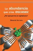 la abundancia que crea escasez: ¿por que pervive el capitalismo?-9788492806096 la abundancia que crea escasez: ¿por que pervive el capitalismo?-9788492806096