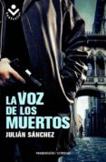 la voz de los muertos-julian sanchez-9788492833696 la voz de los muertos-julian sanchez-9788492833696