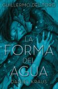 la forma del agua-guillermo del toro-daniel kraus-9788492915996 la forma del agua-guillermo del toro-daniel kraus-9788492915996