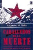 caballeros de la muerte-alejandro m. gallo-9788493481896 caballeros de la muerte alejandro m. gallo 9788493481896