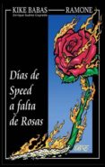 dias de speed a falta de rosas-kike babas-9788493658496 dias de speed a falta de rosas-kike babas-9788493658496