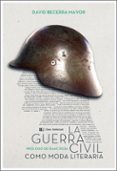 la guerra civil como moda literaria-david becerra mayor-9788494207396 la guerra civil como moda literaria-david becerra mayor-9788494207396