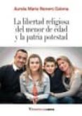 la libertad religiosa del menor de edad y la patria potestad-aurelia maria romero coloma-9788494242496 la libertad religiosa del menor de edad y la patria potestad-aurelia maria romero coloma-9788494242496