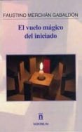 el vuelo mágico del iniciado-faustino merchan gabaldon-9788494249396 el vuelo mágico del iniciado-faustino merchan gabaldon-9788494249396