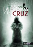 entre la espada y la cruz-rafael dominguez hernandez-9788494359996 entre la espada y la cruz-rafael dominguez hernandez-9788494359996