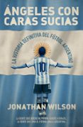 angeles con caras sucias: la historia definitiva del futbol argentino-9788494418396 angeles con caras sucias: la historia definitiva del futbol argentino-9788494418396