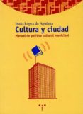 cultura y ciudad: manual de politica cultural municipal-iñaki lopez de aguileta-9788495178596 cultura y ciudad: manual de politica cultural municipal-iñaki lopez de aguileta-9788495178596
