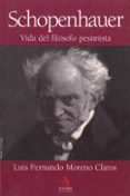 schopenhauer: vida del filosofo pesimista-luis fernando moreno claros-9788496107496 schopenhauer: vida del filosofo pesimista-luis fernando moreno claros-9788496107496