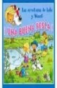 ¡una buena pesca! (las aventuras de lola y woufi)-gerald (il.) wauquier-9788496252196 ¡una buena pesca! (las aventuras de lola y woufi)-gerald (il.) wauquier-9788496252196